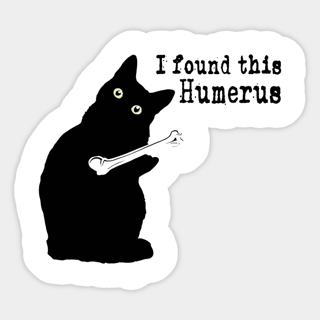 I Found This Humerus Cats Humorous Cat lover Sticker by Danielsmfbb